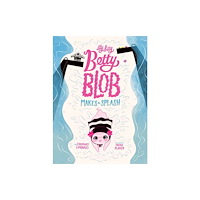 Astra Publishing House Itty Bitty Betty Blob Makes a Splash (inbunden, eng)