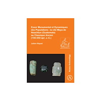 Archaeopress Essor Monumental et Dynamiques des Populations : la cite Maya de Naachtun (Guatemala) au Classique Ancien (150-550 apr....