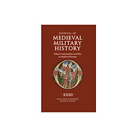 Boydell & Brewer Ltd Journal of Medieval Military History: Volume XXIII (inbunden, eng)