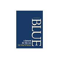 Stewed Rhubarb Press Blue: A Lament for the Sea (häftad, eng)