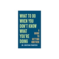 Austin Macauley Publishers LLC What to Do When You Don't Know What You're Doing (inbunden, eng)