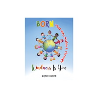 Austin Macauley Publishers LLC Born That Way, Within & Through – Kindness Is You (häftad, eng)