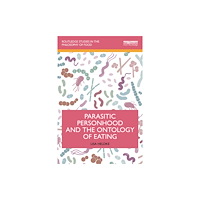 Taylor & francis ltd Parasitic Personhood and the Ontology of Eating (häftad, eng)