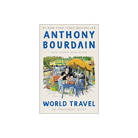 Anthony Bourdain World Travel (inbunden, eng)