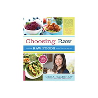 Gena Hamshaw Choosing raw - making raw foods part of the way you eat (häftad, eng)