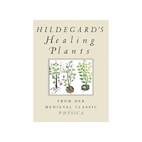 Hildegard Von Bingen Hildegard's Healing Plants (häftad, eng)