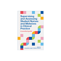 Lantern Publishing Ltd Supervising and Assessing Student Nurses and Midwives in Clinical Practice (häftad, eng)