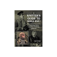 The Crowood Press Ltd A Knitter’s Guide to World War 1 (häftad, eng)