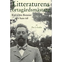 Per I. Gedin Litteraturens örtagårdsmästare : Karl Otto Bonnier och hans tid (inbunden)