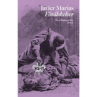 Javier Marias Förälskelser (inbunden)