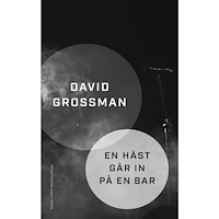 David Grossman En häst går in på en bar (inbunden)