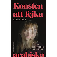 Lina Liman Konsten att fejka arabiska : en berättelse om autism (inbunden)