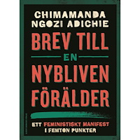 Chimamanda Ngozi Adichie Brev till en nybliven förälder : ett feministiskt manifest i femton punkter (bok, danskt band)