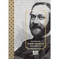 Per T. Ohlsson Albert Bonnier och hans tid (bok, klotband)