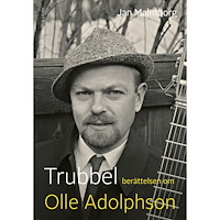 Jan Malmborg Trubbel : berättelsen om Olle Adolphson (inbunden)