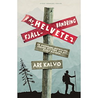 Are Kalvø Fjällvandring åt helvete : en norrmans motvilliga försök att lära sig att älska naturen (inbunden)
