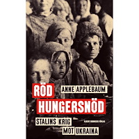 Anne Applebaum Röd hungersnöd : Stalins krig mot Ukraina (inbunden)