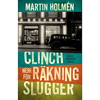Martin Holmén Clinch ; Nere för räkning ; Slugger (bok, storpocket)