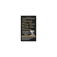 Clarissa Pinkola Estes Women Who Run with the Wolves (pocket, eng)