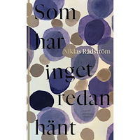 Niklas Rådström Som har inget redan hänt (inbunden)