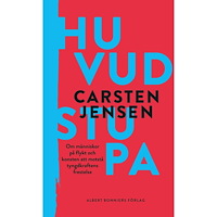 Carsten Jensen Huvudstupa : om människor på flykt och konsten att motstå tyngdkraftens frestelse (inbunden)