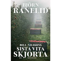 Björn Ranelid Bill Nilssons sista vita skjorta (inbunden)