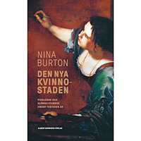 Nina Burton Den nya kvinnostaden : pionjärer och glömda kvinnor under tvåtusen år (bok, storpocket)