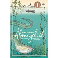 Patrik Svensson Ålevangeliet : berättelsen om världens mest gåtfulla fisk (bok, danskt band)