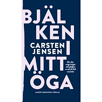 Carsten Jensen Bjälken i mitt öga (inbunden)