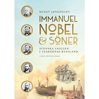Bengt Jangfeldt Immanuel Nobel & Söner : svenska snillen i tsarernas Ryssland (inbunden)