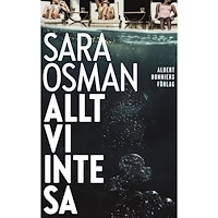 Albert Bonniers förlag Allt vi inte sa (inbunden)