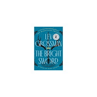 Lev Grossman The Bright Sword (pocket, eng)