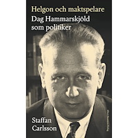 Staffan Carlsson Helgon och maktspelare : Dag Hammarskjöld som politiker (inbunden)