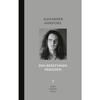 Alexander Ahndoril Den berättande perioden (bok, halvklotband)