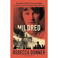 Rebecca Donner Mildred : den sanna berättelsen om kvinnan i hjärtat av den tyska motståndsrörelsen (inbunden)