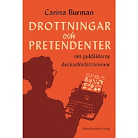 Carina Burman Drottningar och pretendenter : om guldålderns deckarförfattarinnor (inbunden)