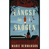 Marie Hermanson Längst in i skogen (inbunden)