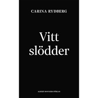 Carina Rydberg Vitt slödder (inbunden)
