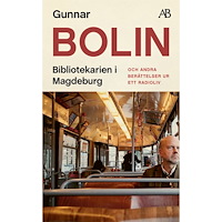 Gunnar Bolin Bibliotekarien i Magdeburg : och andra berättelser ur ett radioliv (pocket)