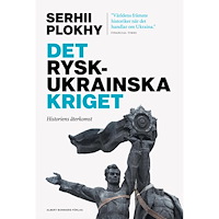 Serhii Plokhy Det rysk-ukrainska kriget : historiens återkomst (inbunden)