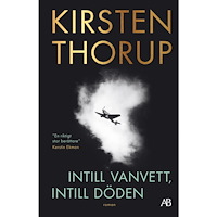 Kirsten Thorup Intill vanvett, intill döden (bok, storpocket)