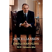 Jan Eliasson Ord och handling : ett liv i diplomatins tjänst (bok, storpocket)