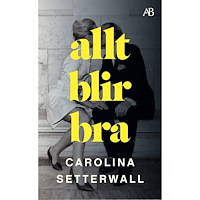 Carolina Setterwall Allt blir bra (pocket)