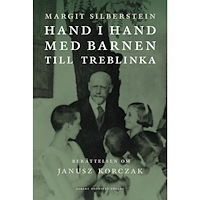 Margit Silberstein Hand i hand med barnen till Treblinka : berättelsen om Janusz Korczak (inbunden)