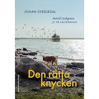 Johan Svedjedal Den rätta knycken : Astrid Lindgrens Vi på Saltkråkan (inbunden)
