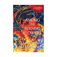 Samantha Shannon Among the Burning Flowers (häftad, eng)