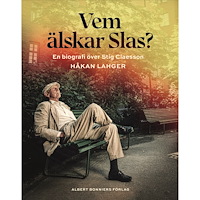 Håkan Lahger Vem älskar Slas? : En biografi över Stig Claesson (inbunden)