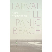 Sara Stridsberg Farväl till Panic Beach (inbunden)