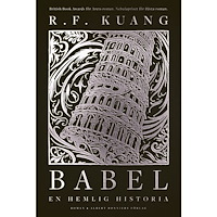 R. F. Kuang Babel : eller om våldets nödvändighet - den hemliga historien om Oxfordöversättarnas revolution (inbunden)
