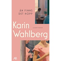 Karin Wahlberg Än finns det hopp (pocket)